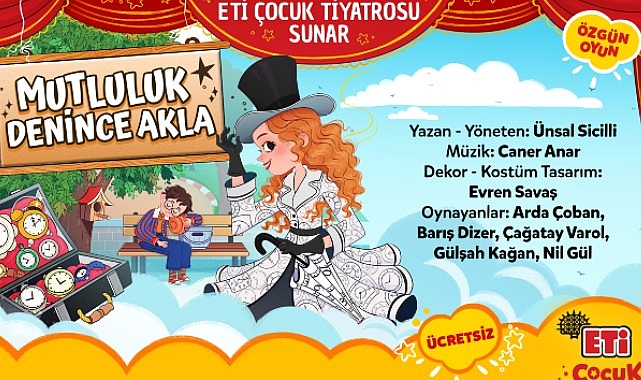 Eti Çocuk Tiyatrosu “Mutluluk Denince Akla" ile Sömestr Tatilinde İstanbul'da çocuklarla buluşuyor