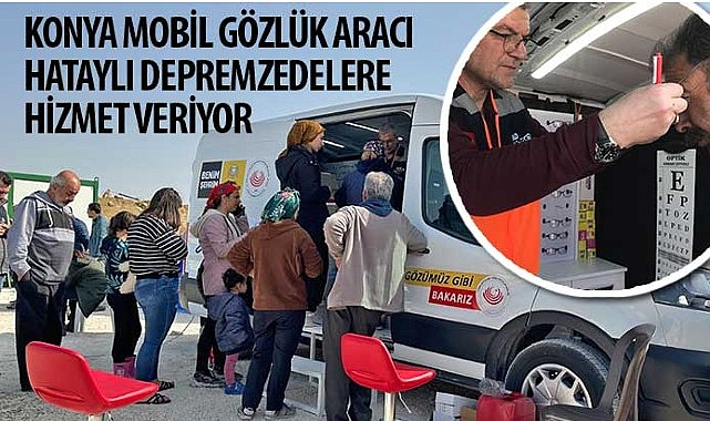 Konya Mobil Gözlük Aracı Hataylı Depremzedelere Hizmet Veriyor