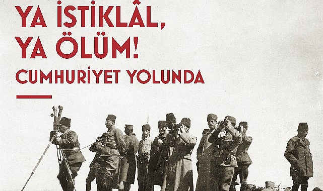 Cumhuriyet Yolunda Milli Mücadele Sergisi Cumhuriyet'in Kalbinde Açılıyor