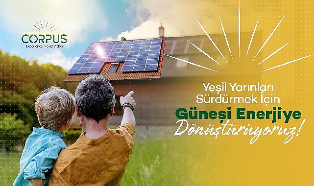 Güneşin gücüyle temiz enerji üreten Corpus Enerji yatırım turuna çıktı